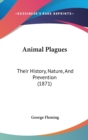 Animal Plagues : Their History, Nature, And Prevention (1871) - Book
