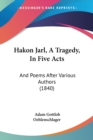 Hakon Jarl, A Tragedy, In Five Acts : And Poems After Various Authors (1840) - Book