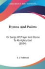 Hymns And Psalms : Or Songs Of Prayer And Praise To Almighty God (1854) - Book