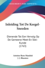 Inleiding Tot De Keegel-Sneeden : Dienende Tot Een Vervolg Op De Gemeene Meet-En Stel-Kunde (1763) - Book
