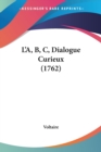 L'A, B, C, Dialogue Curieux (1762) - Book