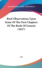 Brief Observations Upon Some Of The First Chapters Of The Book Of Genesis (1827) - Book