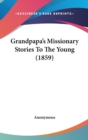 Grandpapa's Missionary Stories To The Young (1859) - Book