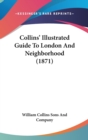 Collins' Illustrated Guide To London And Neighborhood (1871) - Book