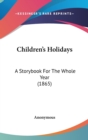 Children's Holidays : A Storybook For The Whole Year (1865) - Book