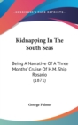 Kidnapping In The South Seas : Being A Narrative Of A Three Months' Cruise Of H.M. Ship Rosario (1871) - Book