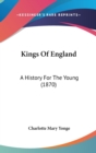 Kings Of England : A History For The Young (1870) - Book