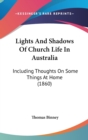 Lights And Shadows Of Church Life In Australia : Including Thoughts On Some Things At Home (1860) - Book