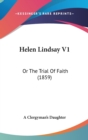 Helen Lindsay V1 : Or The Trial Of Faith (1859) - Book