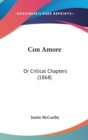 Con Amore : Or Critical Chapters (1868) - Book