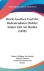 Briefe Goethe's Und Der Bedeutendsten Dichter Seiner Zeit An Herder (1858) - Book