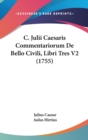 C. Julii Caesaris Commentariorum De Bello Civili, Libri Tres V2 (1755) - Book