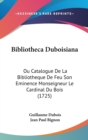 Bibliotheca Duboisiana : Ou Catalogue De La Bibliotheque De Feu Son Eminence Monseigneur Le Cardinal Du Bois (1725) - Book