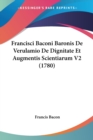 Francisci Baconi Baronis De Verulamio De Dignitate Et Augmentis Scientiarum V2 (1780) - Book