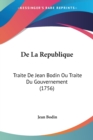 De La Republique : Traite De Jean Bodin Ou Traite Du Gouvernement (1756) - Book
