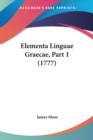 Elementa Linguae Graecae, Part 1 (1777) - Book