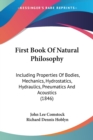 First Book Of Natural Philosophy : Including Properties Of Bodies, Mechanics, Hydrostatics, Hydraulics, Pneumatics And Acoustics (1846) - Book