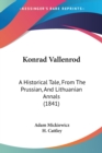 Konrad Vallenrod : A Historical Tale, From The Prussian, And Lithuanian Annals (1841) - Book