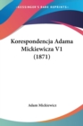 Korespondencja Adama Mickiewicza V1 (1871) - Book