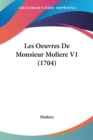 Les Oeuvres De Monsieur Moliere V1 (1704) - Book