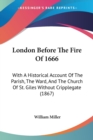 London Before The Fire Of 1666 : With A Historical Account Of The Parish, The Ward, And The Church Of St. Giles Without Cripplegate (1867) - Book