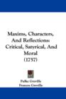 Maxims, Characters, And Reflections : Critical, Satyrical, And Moral (1757) - Book