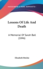 Lessons Of Life And Death : A Memorial Of Sarah Ball (1846) - Book