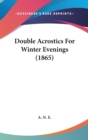 Double Acrostics For Winter Evenings (1865) - Book