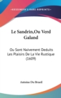 Le Sandrin,Ou Verd Galand : Ou Sont Naivement Deduits Les Plaisirs De La Vie Rustique (1609) - Book