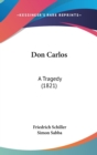 Don Carlos : A Tragedy (1821) - Book