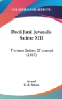 Decii Junii Juvenalis Satirae XIII : Thirteen Satires Of Juvenal (1867) - Book