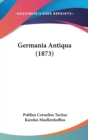 Germania Antiqua (1873) - Book