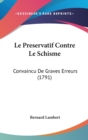 Le Preservatif Contre Le Schisme : Convaincu De Graves Erreurs (1791) - Book