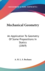 Mechanical Geometry : An Application To Geometry Of Some Propositions In Statics (1869) - Book