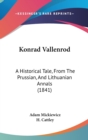 Konrad Vallenrod : A Historical Tale, From The Prussian, And Lithuanian Annals (1841) - Book