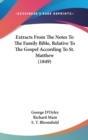 Extracts From The Notes To The Family Bible, Relative To The Gospel According To St. Matthew (1849) - Book
