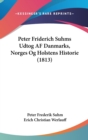 Peter Friderich Suhms Udtog Af Danmarks, Norges Og Holstens Historie (1813) - Book