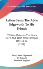 Letters From The Abbe Edgeworth To His Friends : Written Between The Years 1777 And 1807, With Memoirs Of His Life (1818) - Book