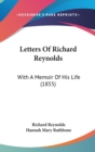 Letters Of Richard Reynolds : With A Memoir Of His Life (1855) - Book