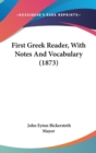 First Greek Reader, With Notes And Vocabulary (1873) - Book