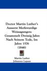 Doctor Martin Luther's Ausserst Merkwurdige Weissagungen : Gesammelt Dreissig Jahre Nach Seinem Tode, Im Jahre 1576 (1846) - Book