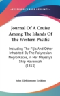 Journal Of A Cruise Among The Islands Of The Western Pacific : Including The Fijis And Other Inhabited By The Polynesian Negro Races, In Her Majesty's Ship Havannah (1853) - Book