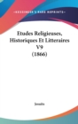 Etudes Religieuses, Historiques Et Litteraires V9 (1866) - Book