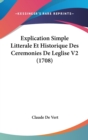 Explication Simple Litterale Et Historique Des Ceremonies De Leglise V2 (1708) - Book
