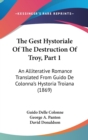 The Gest Hystoriale Of The Destruction Of Troy, Part 1 : An Alliterative Romance Translated From Guido De Colonna's Hystoria Troiana (1869) - Book