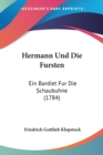 Hermann Und Die Fursten : Ein Bardiet Fur Die Schaubuhne (1784) - Book