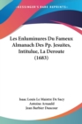 Les Enluminures Du Fameux Almanach Des Pp. Jesuites, Intitulue, La Deroute (1683) - Book