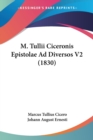 M. Tullii Ciceronis Epistolae Ad Diversos V2 (1830) - Book