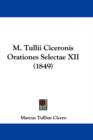 M. Tullii Ciceronis Orationes Selectae XII (1849) - Book