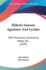 Milton's Samson Agonistes And Lycidas : With Numerous Illustrative Notes, Etc. (1870) - Book